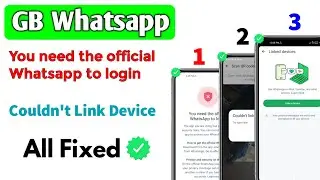 How to Fix Couldn't Link Device Problem | You need the official Whatsapp to Login Problem Fix