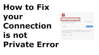 How to Fix "Your Connection is Not Private" error in chrome | NET:: ERR_CERT_COMMON_NAME_INVALID Err