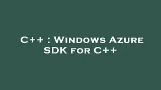 C++ : Windows Azure SDK for C++