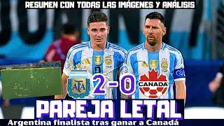 MESSI Y JULIAN METEN A ARGENTINA EN LA FINAL, CANADÁ SIN OPCIONES. RESUMEN Y ANÁLISIS, COPA AMÉRICA