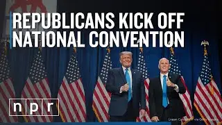 Republicans Kick Off National Convention | NPR Politics