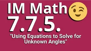 😉 7th Grade, Unit 7, Lesson 5 "Using Equations to Solve for Unknown Angles" Illustrative Mathematics