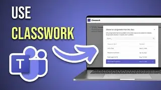 How To Use Classwork In Microsoft Teams [Full Guide]