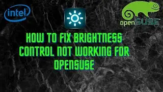 How to fix brightness control not working in openSUSE Leap 15.2 SOLVED