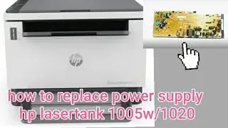 HOW TO REPLACE POWER SUPPLY HP laser tank 1005W/1020w