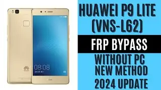 HUAWEI P9 Lite (VNS-L62) Frp bypass Without PC New Updated Method 2024