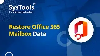 Restore Office 365 Mailbox Data with SysTools O365 Backup & Restore Tool