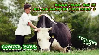 NOU 2022  🐄 MUUU, MUU, MU, MI-AM LUAT SI VACI AMU' ⭕ ETNO Style by COSTEL POPA (Official Video 4K)