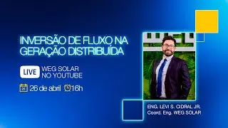 WEG SOLAR - INVERSÃO DE FLUXO NA GERAÇÃO DISTRIBUÍDA (Live)