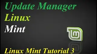 Linux Mint Tutorial-3 : Update Manager