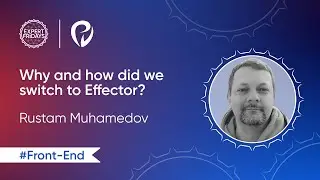 Why and how did we switch to Effector? | Front-end Meetup