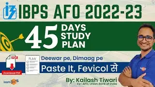 IBPS AFO 2022 -23 Study Plan | 45 Days - Day Wise Study Plan | By Kailash Sir (Ex AFO UBI)