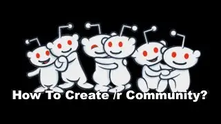 How To Create A Subreddit  /r in Reddit?