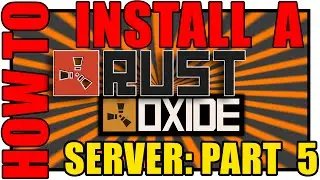 How to Setup/Install Rust Server / Oxide (part 5)