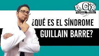 ¿QUÉ ES EL SÍNDROME DE GUILLAIN BARRE?