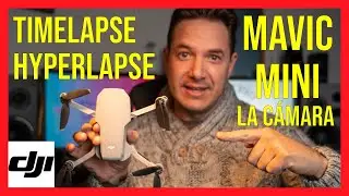 DJI MAVIC MINI 🔴 TIMELAPSE - HYPERLAPSE🎬 LA CÁMARA 🎥EN DETALLE