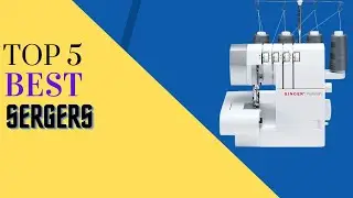 Serger: Top 5 Best Sergers in 2022 | Overlock Machine | Buying Guide