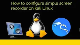 How to configure simple screen recorder on kali Linux