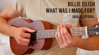 Billie Eilish - What Was I Made For? EASY Ukulele Tutorial With Chords / Lyrics