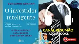 █▬█ █ ▀█▀ - O INVESTIDOR INTELIGENTE  - RESUMO DO LIVRO EM AUDIO BOOK -  Benjamin Graham