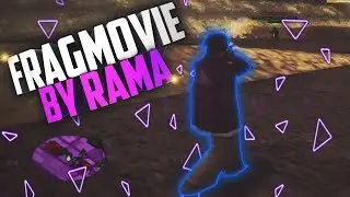 FRAGMOVIE BY RAMA|GTA SAMP 0.3.7