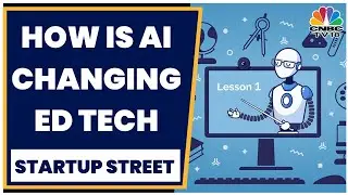 Revolution In Ed Tech Thourgh Generative A.I. | Startup Street | CNBC-TV18