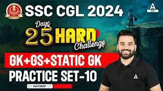 SSC CGL 2024 | 25 Hard Challenge | SSC CGL GK GS Classes By Navdeep Sir | CGL GK GS Practice Set #10