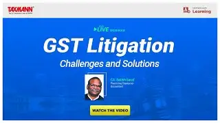 #TaxmannWebinar | GST Litigation – Challenges and Solutions