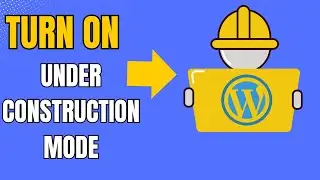 How To Enable Under Construction Mode On Wordpress