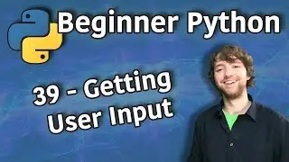 Beginner Python Tutorial 39 - Getting User Input