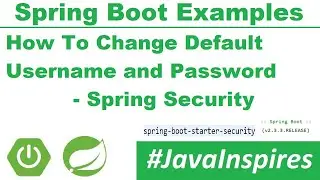 Spring Boot + Spring Security - How To Change Default Username and Password | Java Inspires