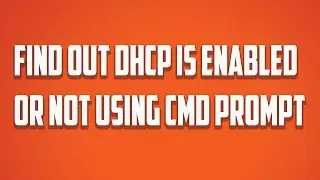 How to find out whether dhcp is enabled or not by using command prompt