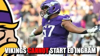 The Minnesota Vikings CANNOT Start Guard Ed Ingram Week 1