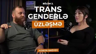 ÜZLƏŞMƏ: Transgender – 2.Bölüm / 