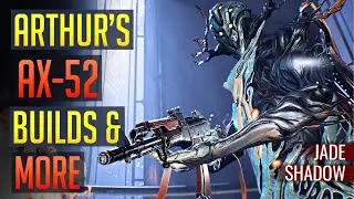 Arthur's AX-52: Builds & More | Jade Shadow