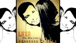 Lazo - Ты Моя Love (Produced By Za.U.R.)