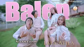 Balen - Lala Atila ft Nizar Fahmi (Jan jane mas aku wis lali gelang alit bebasan kanggoning driji)