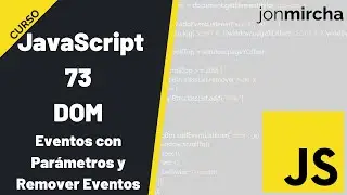 Curso JavaScript: 73. DOM: Eventos con Parámetros y Remover Eventos - 