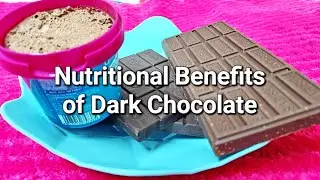 Nutritional Benefits of Dark Chocolate | Advantages of Dark Chocolate | Health Benefits of Eating