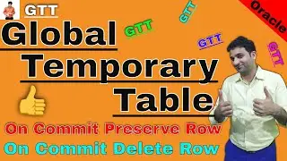 Global Temporary Table (GTT) Actual Concept | Where we can use GTT