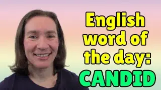 English Word of the Day: CANDID