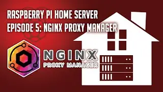 Raspberry Pi Home Server Episode 5: Remote Access with NGINX Proxy Manager