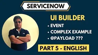 ServiceNow UI Builder Part 5 | Event Complex Example | Payload, Context Variables