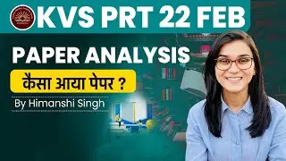 KVS PRT Paper Analysis by Himanshi Singh -  KVS Pedagogy exam 22 Feb 2023