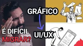 É difícil migrar do design GRÁFICO para UI/UX? 5 coisas que você precisa saber.(iniciante, carreira)