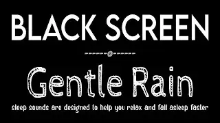 Goodbye Insomnia with Gentle Rain Sounds for Sleep Black Screen - Rain to Restful Sleep