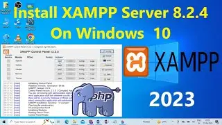 How to Install XAMPP 8.2.4 Server on Windows 10/11 [2023 Update] Run PHP Program 