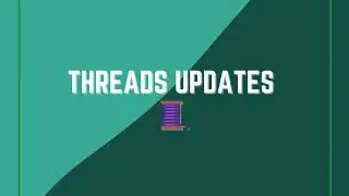Threads Update - May 2024