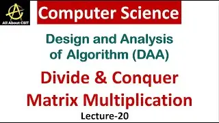 Divide & Conquer Matrix Multiplication in CS | Design & Analysis of Algorithm (DAA) |Lec-20