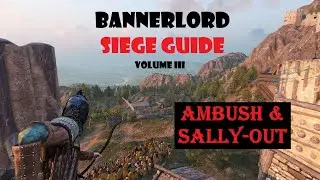 Bannerlord Siege Guide: Ambush and Sallying out Slaughter, Volume III